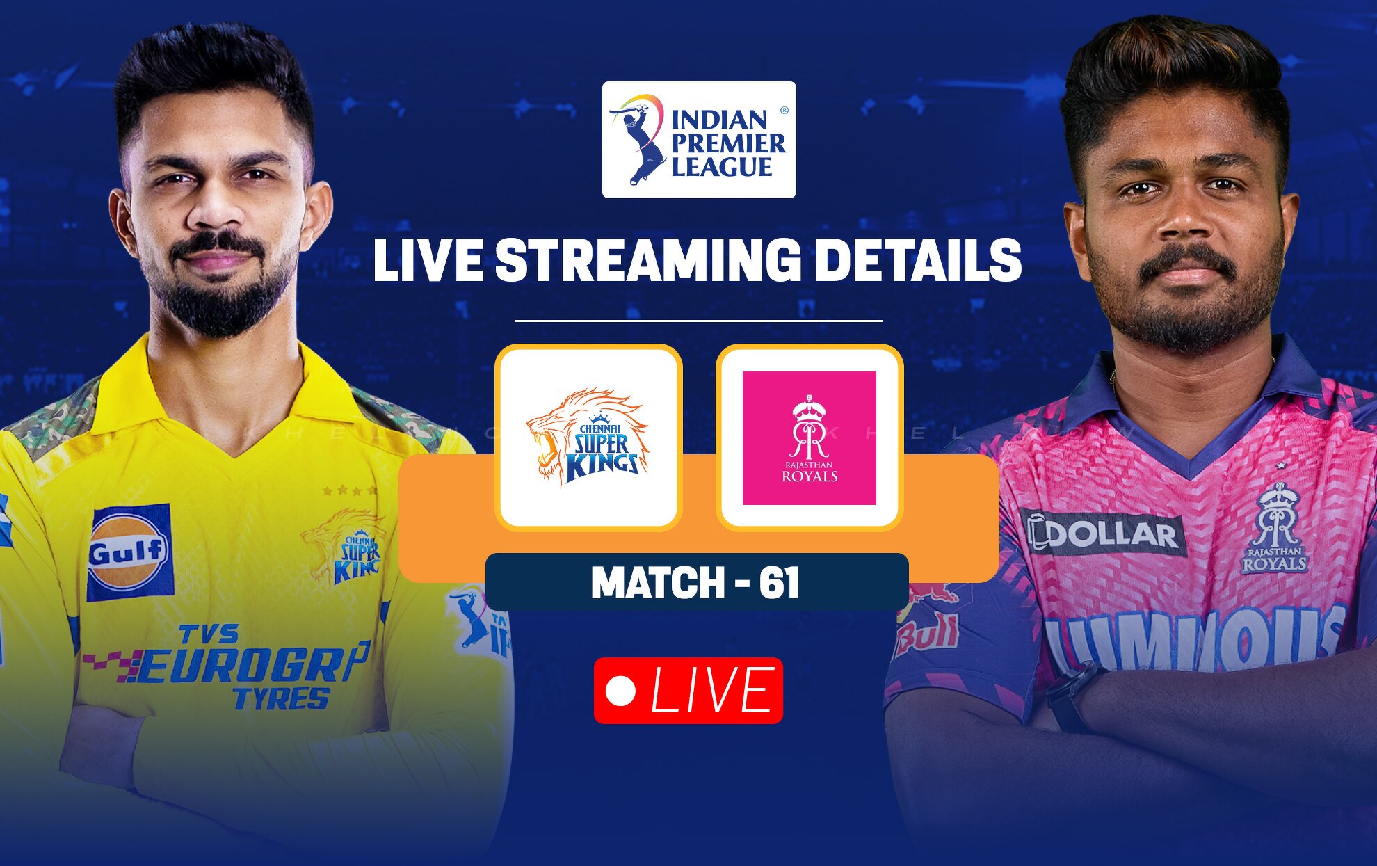 CSK Vs RR Live Streaming Details When And Where To Watch Match 61 Of