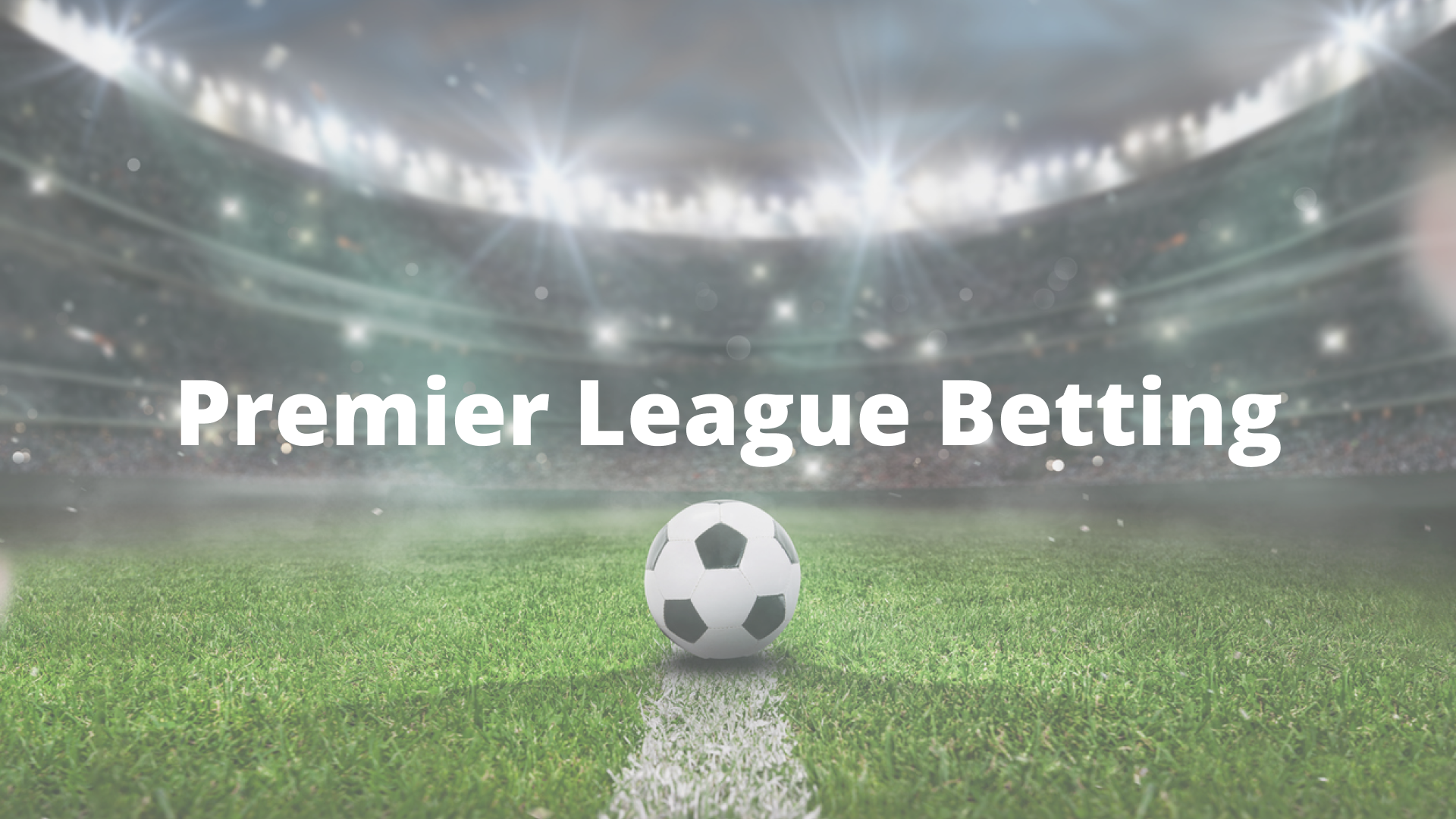 Premier League Betting 2024 Guide Top Betting Sites