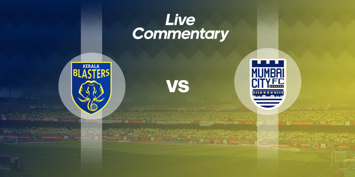 ISL 2019-20: Kerala Blasters vs Mumbai City FC Live Commentary