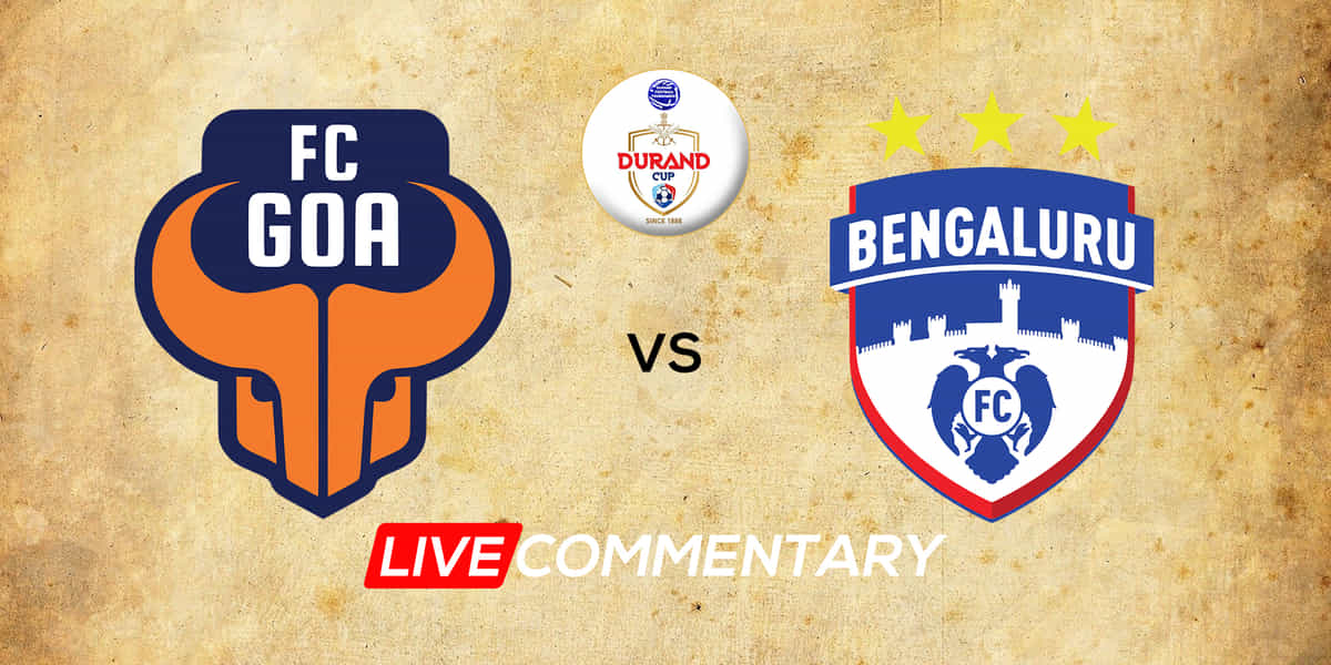 Durand Cup 2021 Semi-Final Live Commentary: FC Goa vs Bengaluru FC