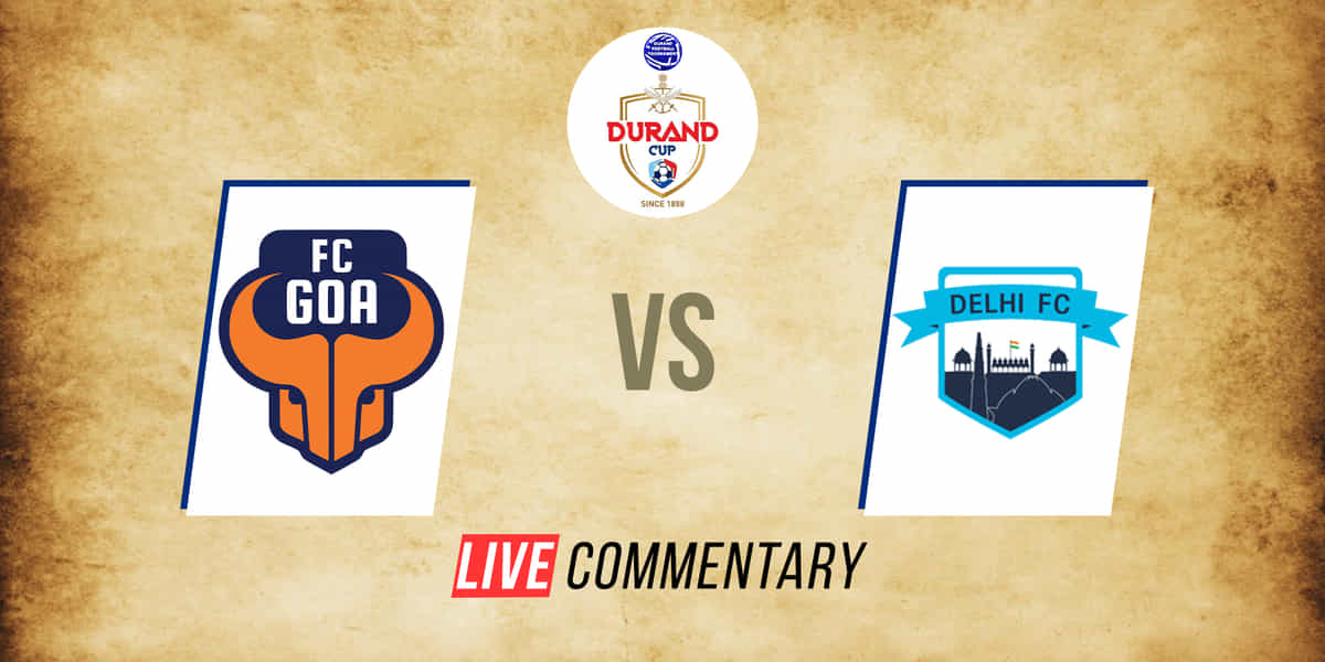 Durand Cup 2021 Live Commentary: FC Goa vs Delhi FC