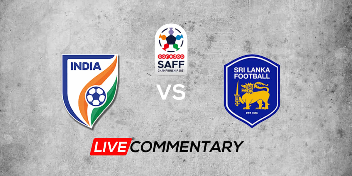 SAFF Championship 2021 Live Commentary: India vs Sri Lanka