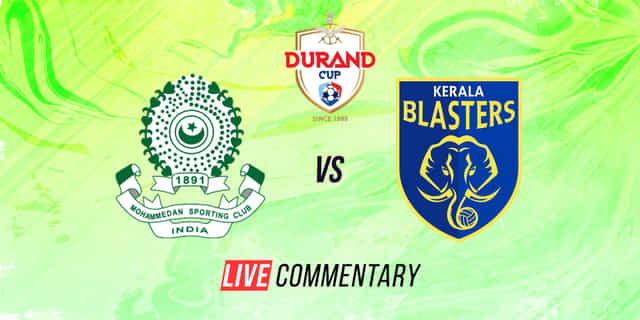 Durand Cup 2022 Live Commentary: Mohammedan SC vs Kerala Blasters