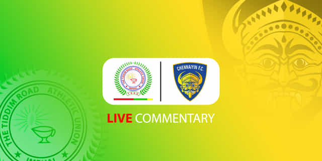 Durand Cup 2022 Live Commentary: TRAU FC vs Chennaiyin FC