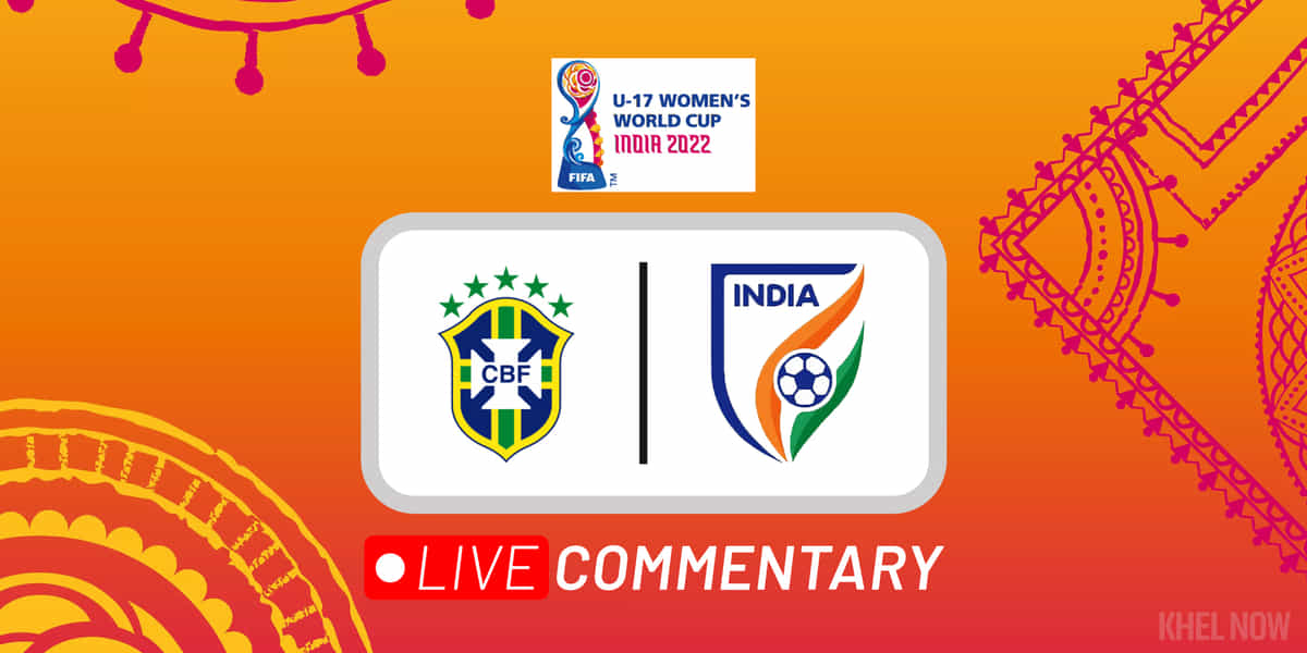 FIFA U-17 Women's World Cup 2022: Brazil vs India Live Commentary