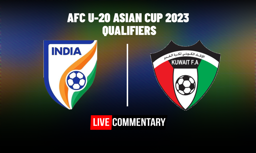 AFC U20 Asian Cup Qualifiers India vs Kuwait Live Commentary