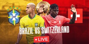 Brazil vs Switzerland Live