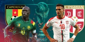 Cameroon vs Serbia: Predicted lineup, injury news, head-to-head