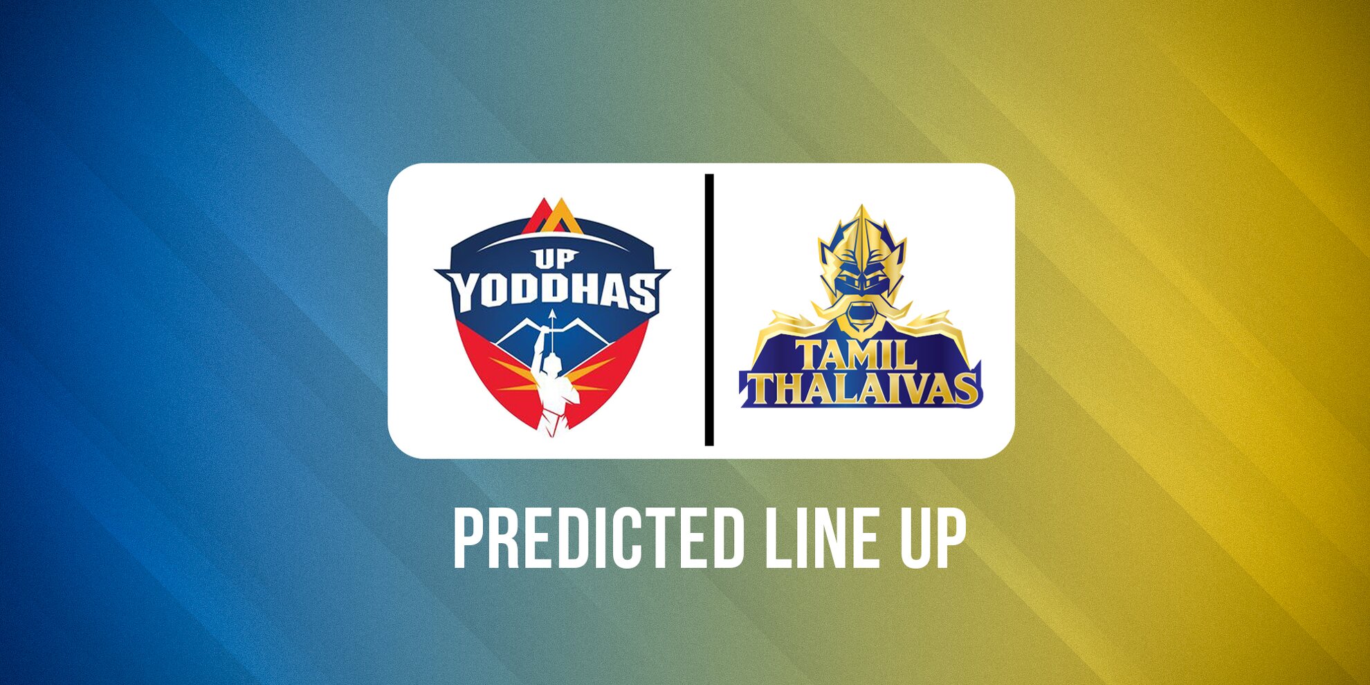 UP Yoddhas vs Tamil Thalaivas Predicted Lineups