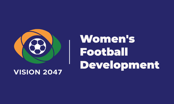AIFF Roadmap Simplified: Governing body makes huge promises on women’s football
