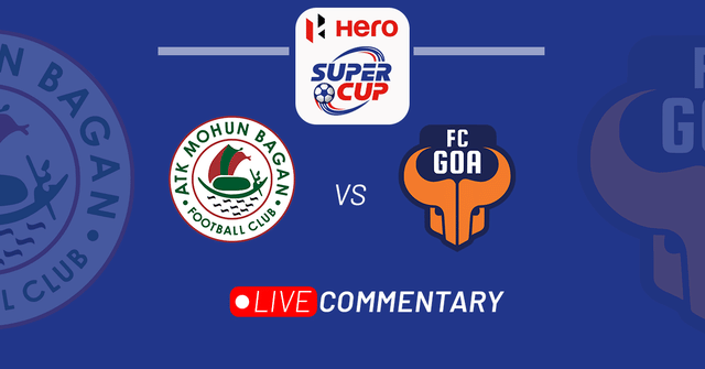 Hero Super Cup 2023: ATK Mohun Bagan vs FC Goa Live Updates