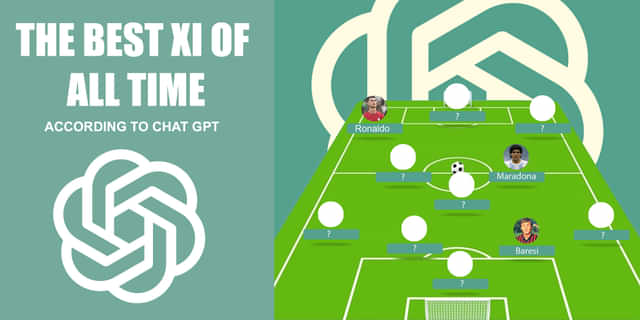 All time best football XI according to AI ChatGPT