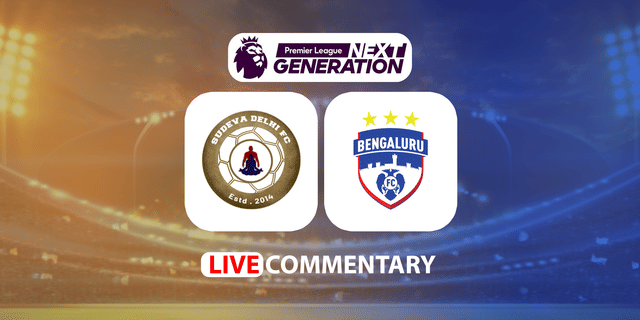 Next Gen Cup 2023: Sudeva Delhi vs Bengaluru FC Live Updates
