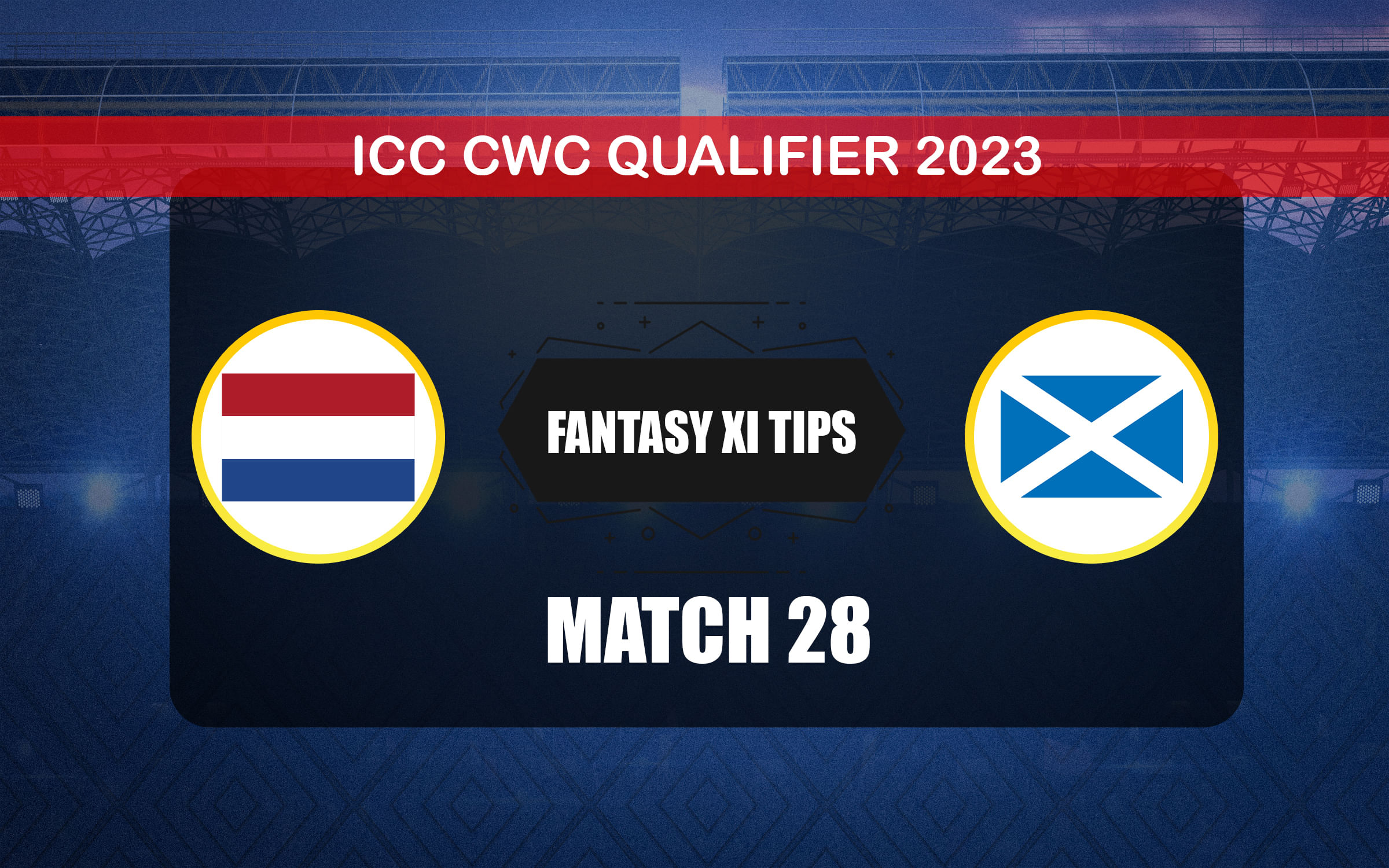 NED vs SCO Dream11 Prediction, Dream11 Playing XI, Today Match 28, ICC CWC Qualifier 2023