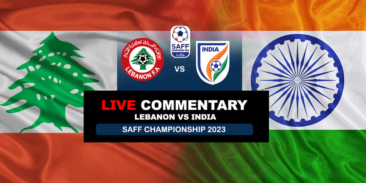 SAFF Championship 2023: Lebanon vs India Live Updates