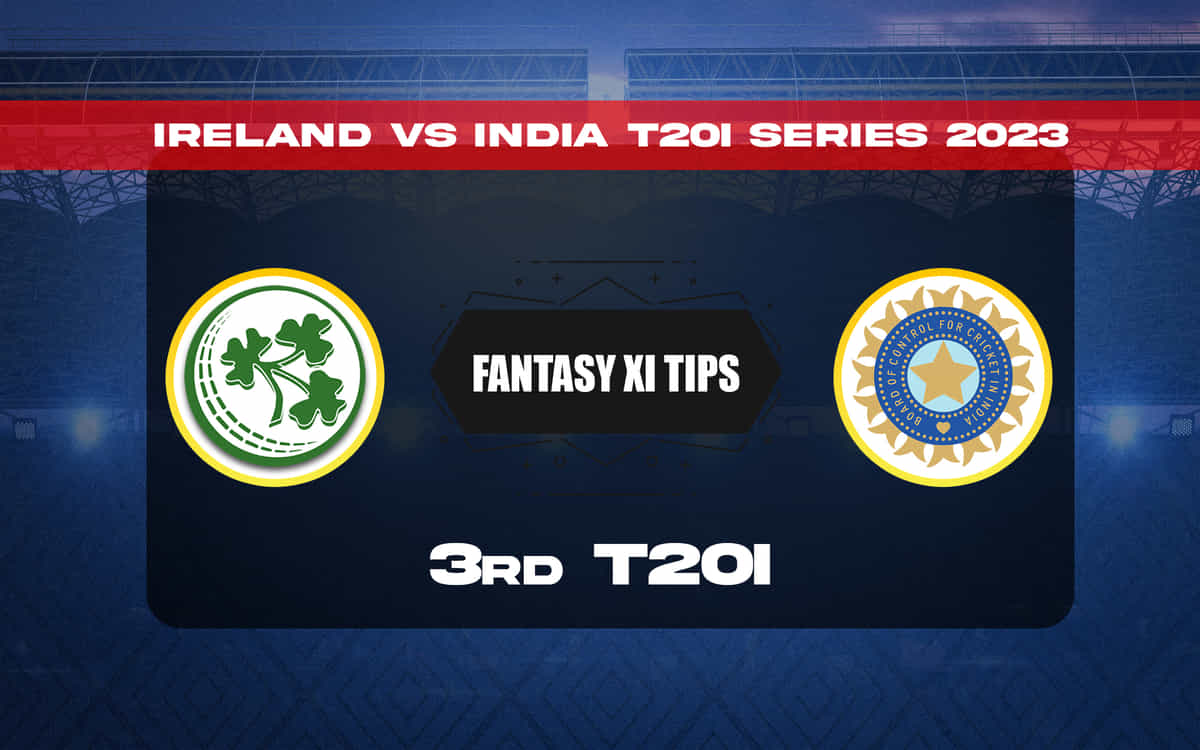 IND vs IRE Dream11 Prediction, Dream11 Playing XI, Today 3rd T20I, India's tour of Ireland 2023