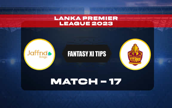 JK vs GT Dream11 Prediction, Dream11 Playing XI, Today Match 17, LPL 2023