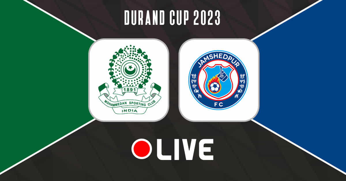 Durand Cup 2023: Mohammedan SC vs Jamshedpur FC Live Updates
