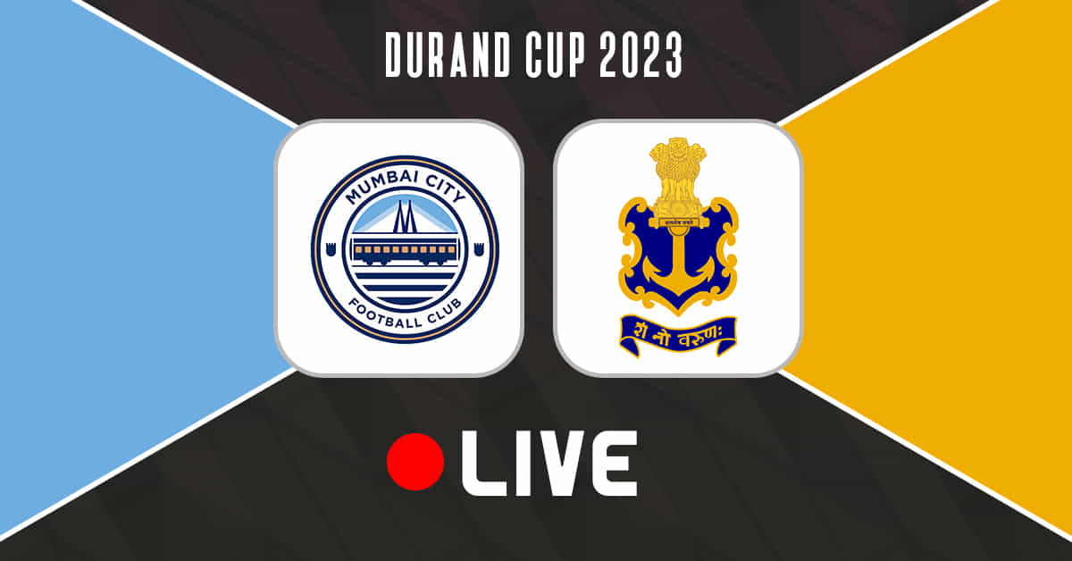 Durand Cup 2023: Mumbai City FC vs Indian Navy Live Updates