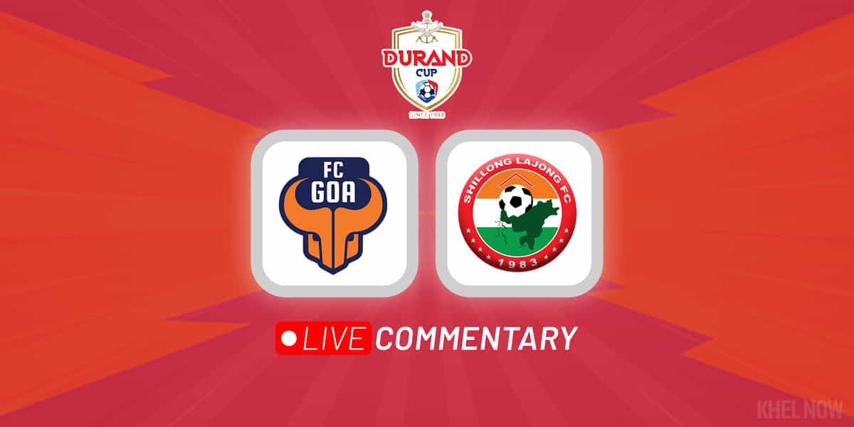 Durand Cup 2023: FC Goa vs Shillong Lajong Live Updates