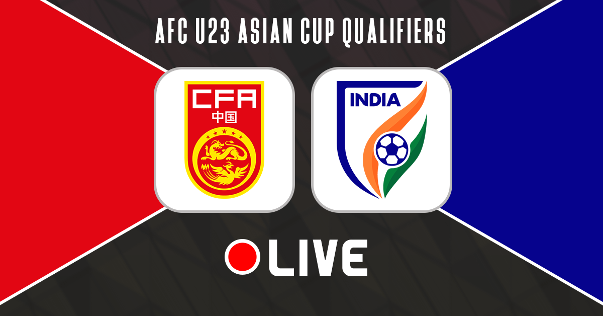 AFC U-23 Asian Cup Qualifiers: China Vs India Live Updates