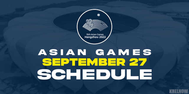 Asian Games 2023: Updated India schedule for Day 4, September 27