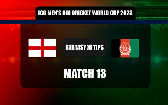 ENG vs AFG Dream11 Prediction, Fantasy Prediction, World Cup 2023 मैच 13, कप्तान किसे चुनें, प्लेइंग 11