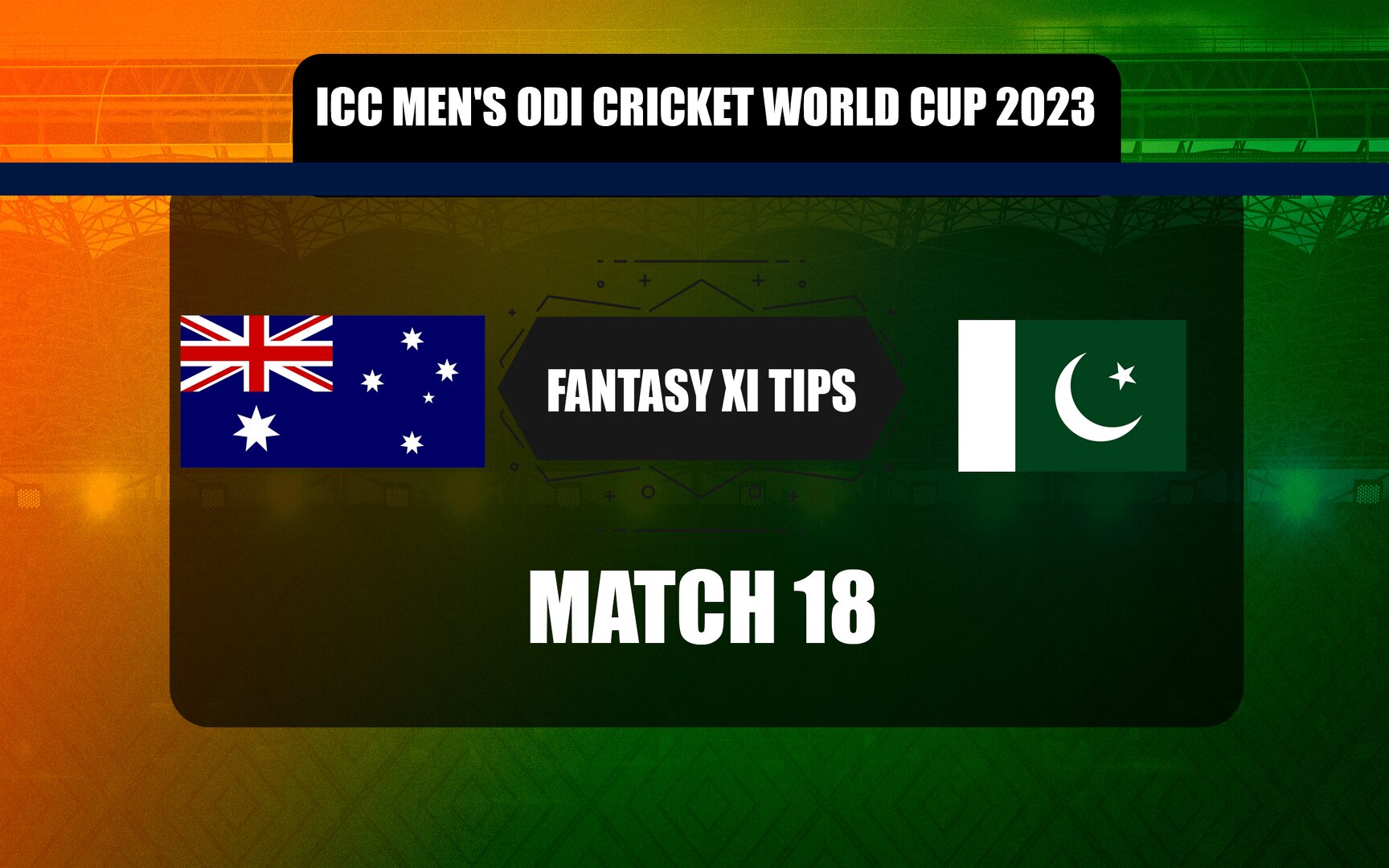 AUS vs PAK Dream11 Prediction, Dream11 Playing XI, Today Match 18, ICC