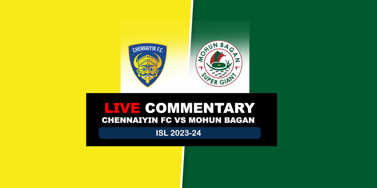 ISL 2023-24: Chennaiyin FC vs Mohun Bagan Live Updates