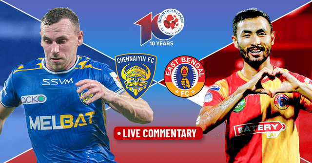ISL 2023-24: Chennaiyin FC vs East Bengal FC Live Updates
