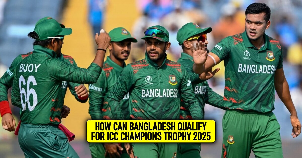 How can Bangladesh qualify for ICC Champions Trophy 2025 after losing