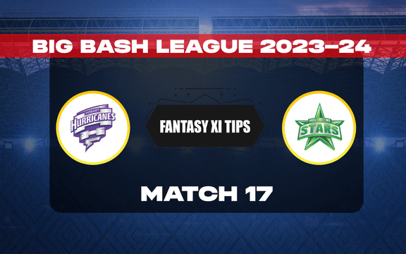 HUR vs STA Dream11 Prediction, Dream11 Playing XI, Today Match 17, BBL 2023-24