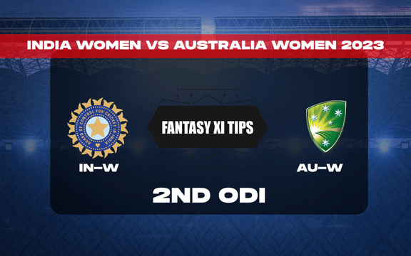 IN-W vs AU-W Dream11 Prediction, Dream11 Playing XI, Today 2nd ODI, India Women vs Australia Women ODI Series 2023