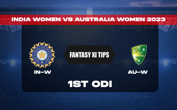 IN-W vs AU-W Dream11 Prediction, Dream11 Playing XI, Today Match 1st ODI, India Women vs Australia Women ODI Series 2023