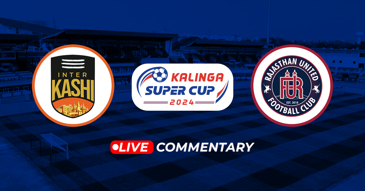 Super Cup 2024: Inter Kashi Vs Rajasthan United Live Updates