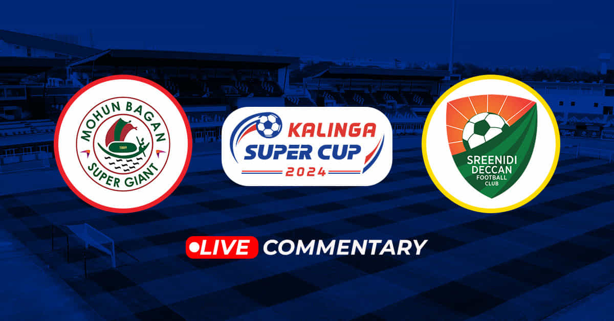 Kalinga Super Cup 2024: Mohun Bagan vs Sreenidi Deccan Live Updates