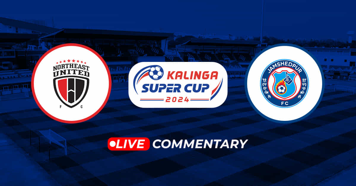 Kalinga Super Cup 2024: NorthEast United vs Jamshedpur FC Live Updates