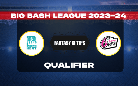 HEA vs SIX Dream11 Prediction, Dream11 Playing XI, Today Match Qualifier, BBL 2023-24