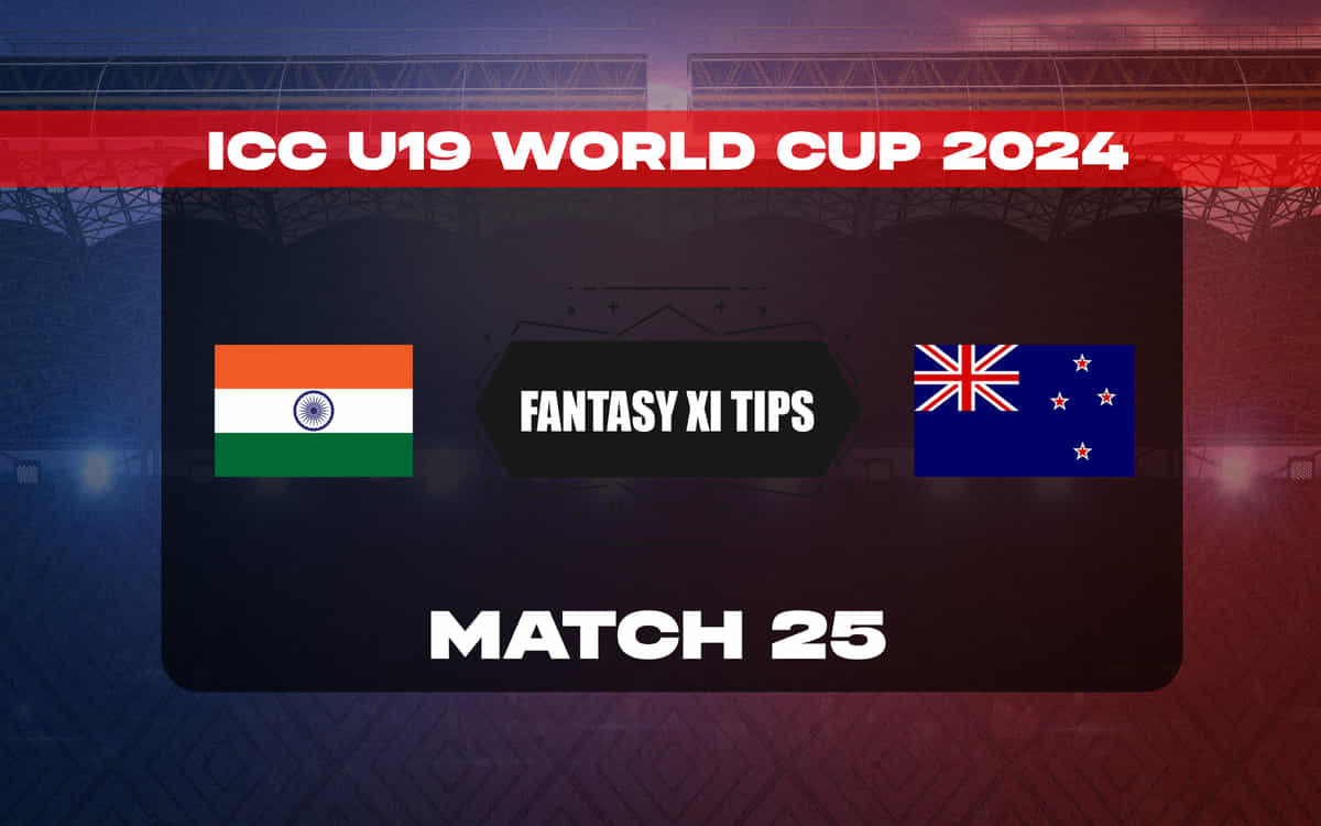 IN-U19 vs NZ-U19 Dream11 Prediction, Dream11 Playing XI, Today Match 25, ICC U19 World Cup 2024