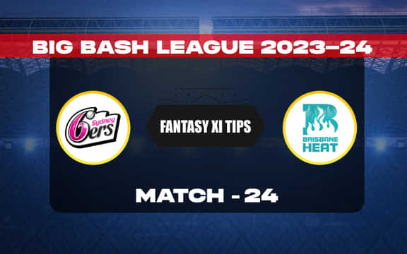 SIX vs HEA Dream11 Prediction, Dream11 Playing XI, Today Match 24, BBL 2023-24