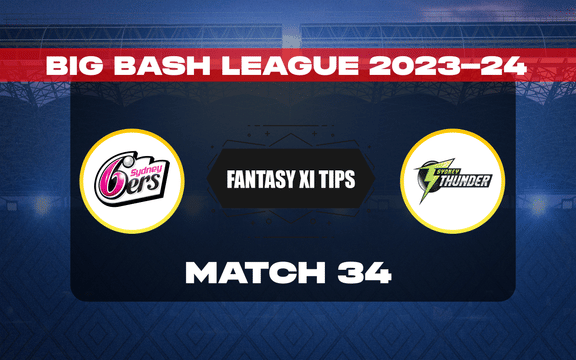 SIX vs THU Dream11 Prediction, Dream11 Playing XI, Today Match 34, BBL 2023-24