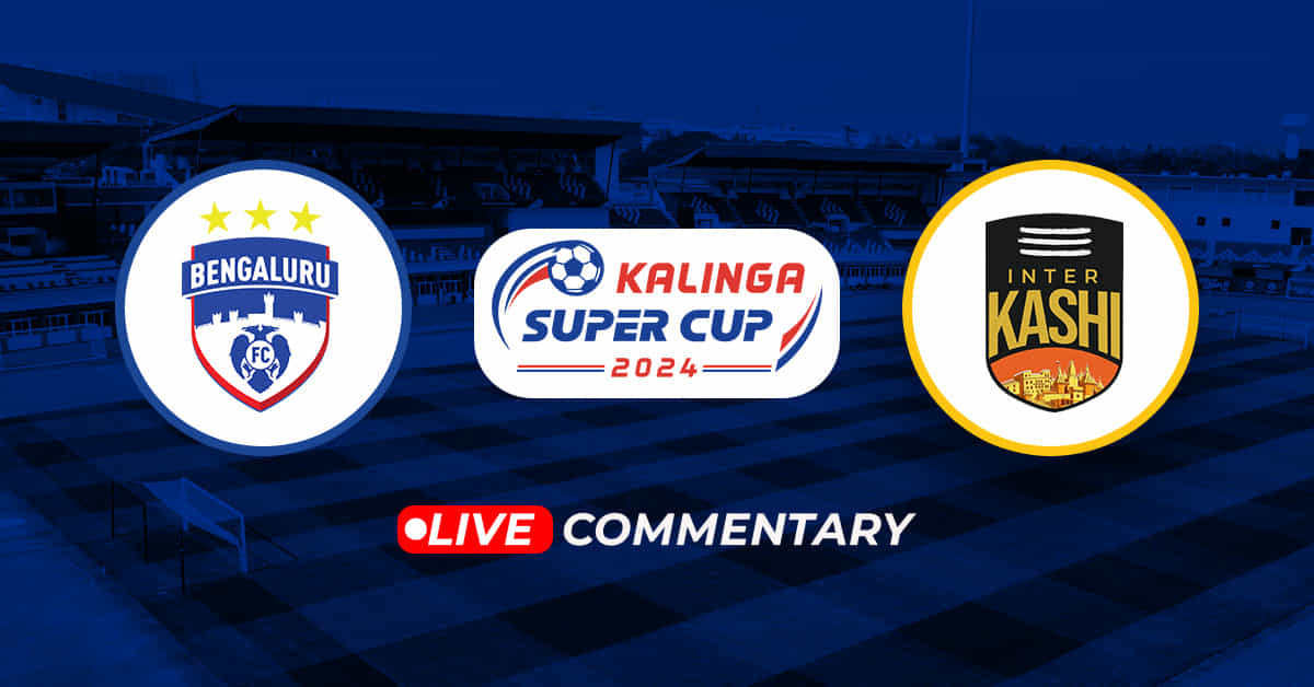 Kalinga Super Cup 2024: Bengaluru FC vs Inter Kashi Live Updates