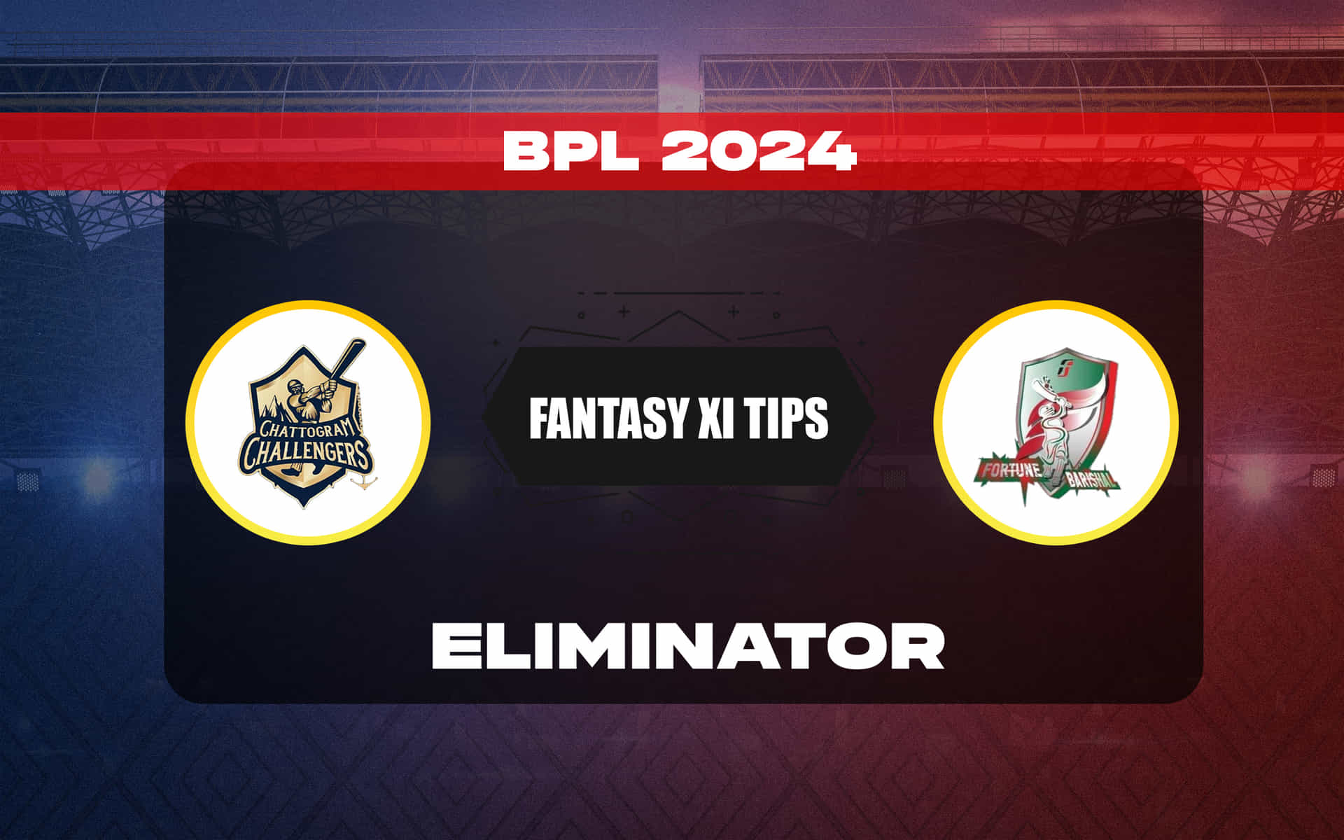 CCH vs FBA Dream11 Prediction, Dream11 Playing XI, Today Match Eliminator, BPL 2024