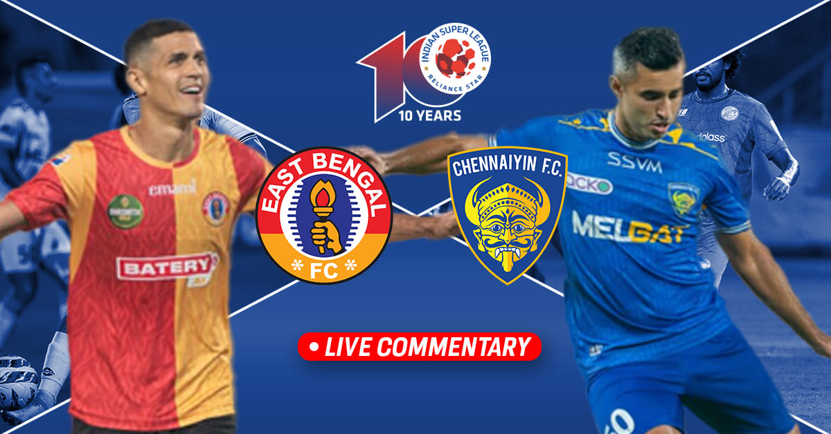 ISL 2023-24: East Bengal vs Chennaiyin FC Live Updates