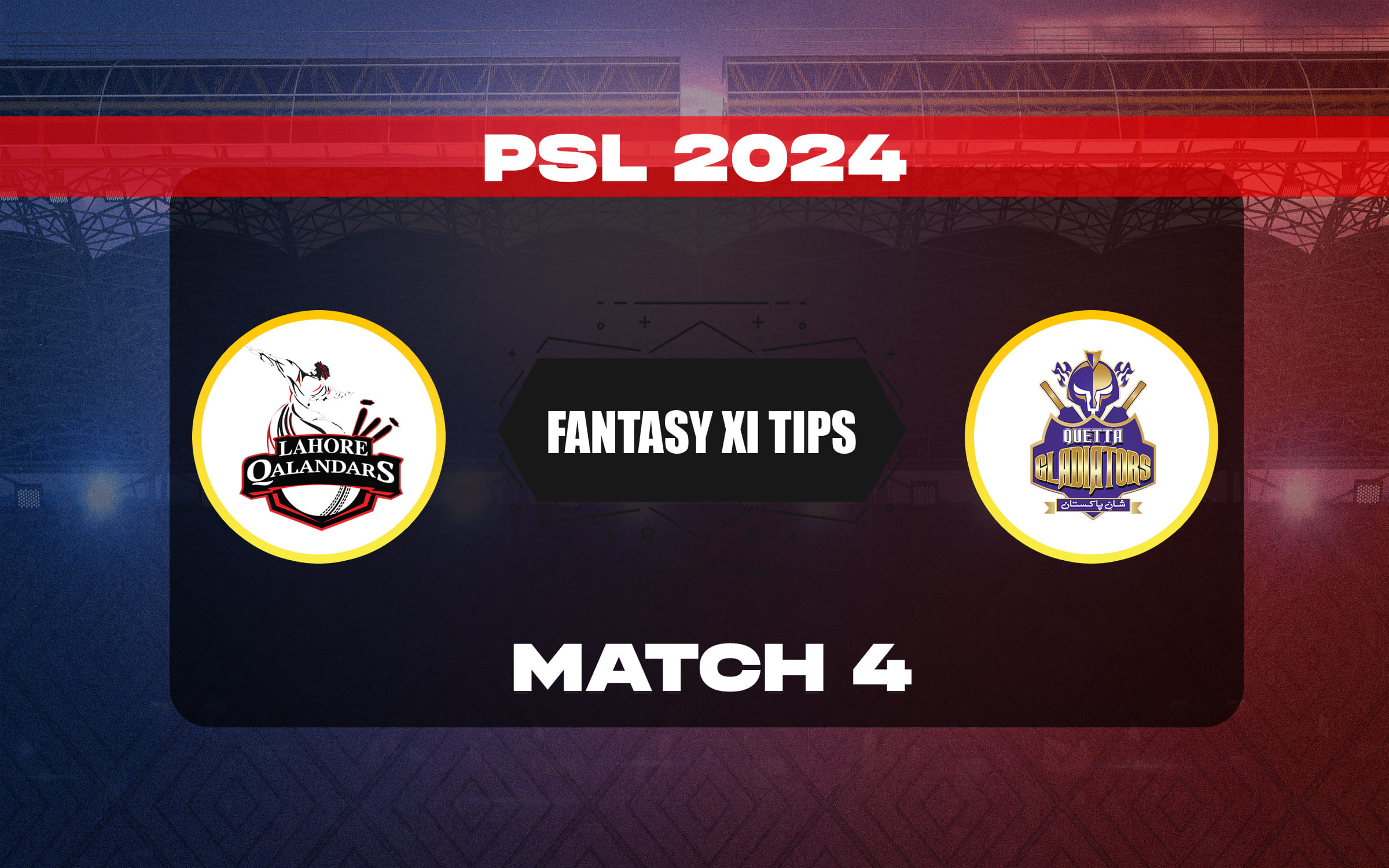 LAH vs QUE Dream11 Prediction, Dream11 Playing XI, Today Match 4, Pakistan Super League T20 2024