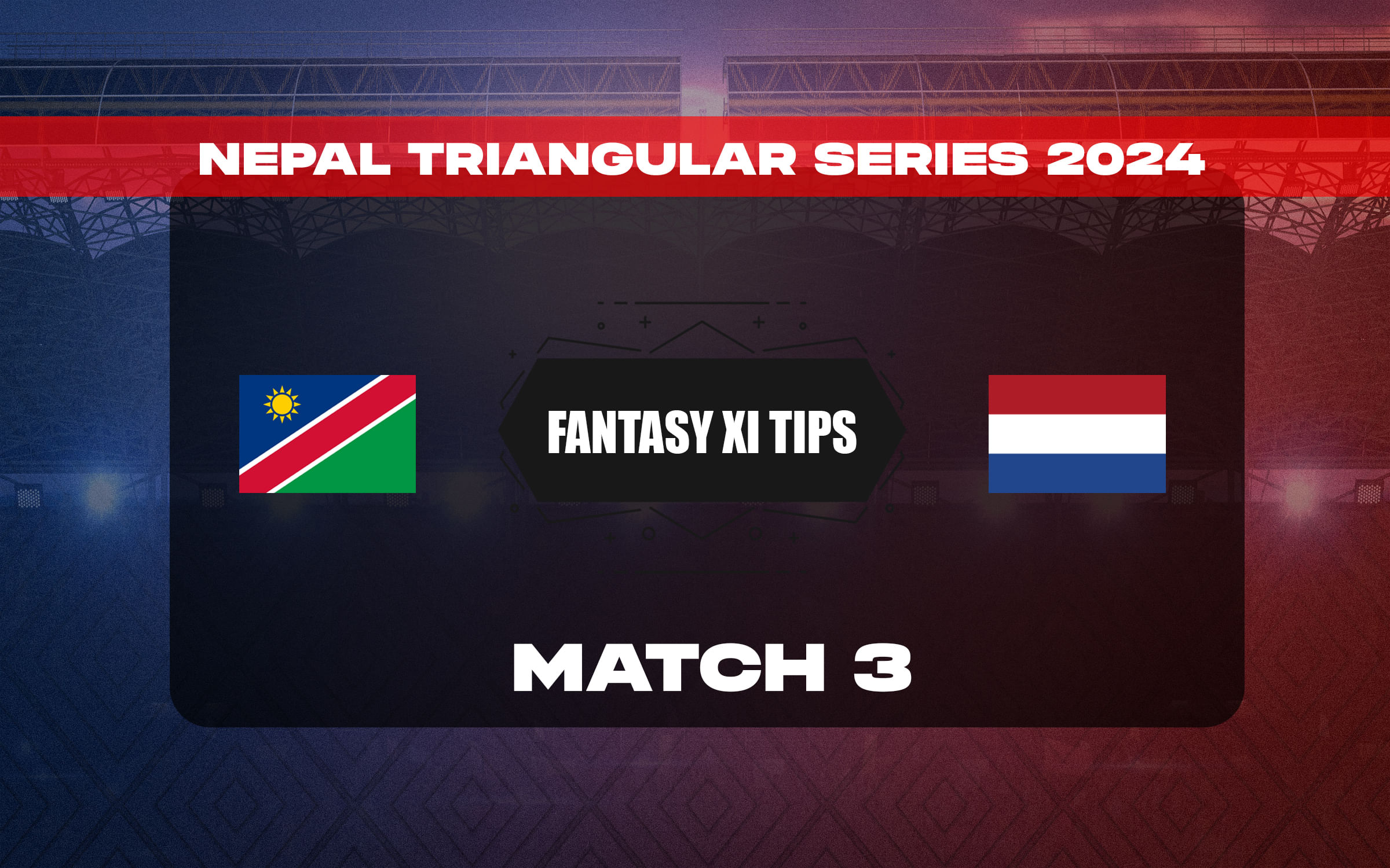 NAM vs NED Dream11 Prediction, Dream11 Playing XI, Today Match 3, Nepal Triangular Series 2024