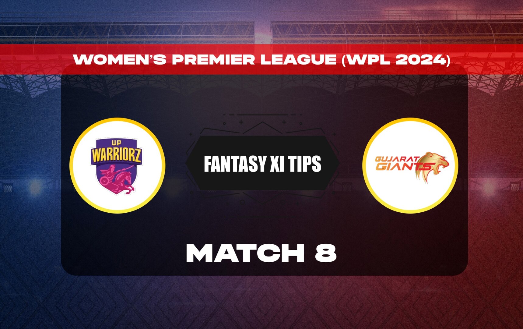 UPW vs GUJW Dream11 Prediction, Dream11 Playing XI, Today Match 8