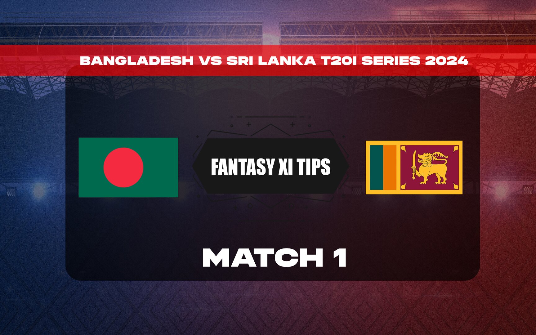 BAN vs SL Dream11 Prediction, Dream11 Playing XI, Today Match 1