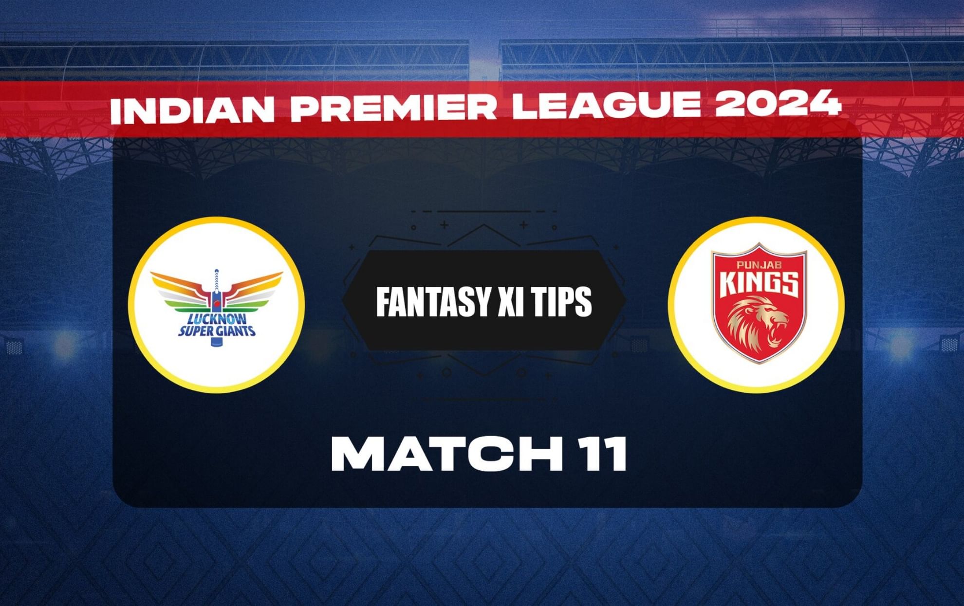 LKN vs PBKS Dream11 Prediction Today Match 11 IPL 2024