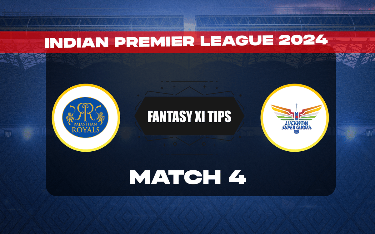 RR vs LSG Dream11 Prediction, Dream11 Playing XI, Today Match 4, IPL 2024